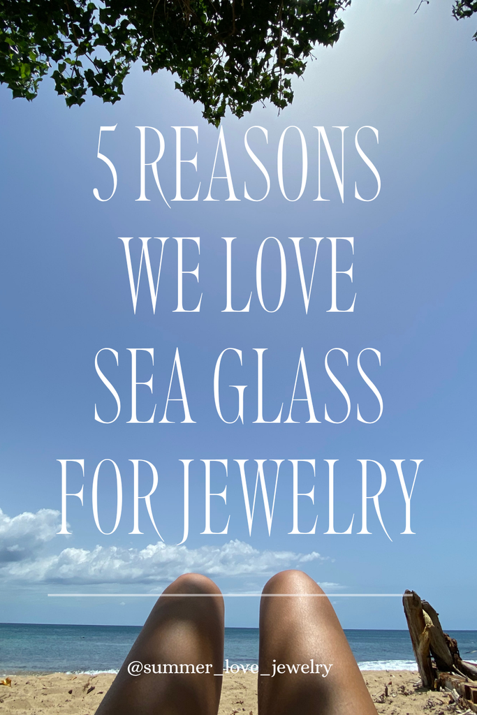 5 Reasons We Love Sea Glass